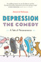 Depression the Comedy (A Tale of Perseverance) by Jessica Holmes, 9780995266544