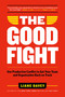 The Good Fight (Use Productive Conflict to Get Your Team and Organization Back on Track) by Liane Davey, 9781989025208