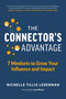 The Connector's Advantage (7 Mindsets to Grow Your Influence and Impact) by Michelle Tillis Lederman, 9781989025352