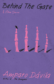 Behind the Gate by Amparo Davila, Matthew Gleeson, Audrey Harris, 9780811240581