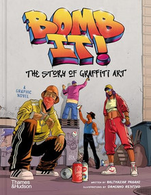 Bomb It! (The Story of Graffiti Art) by Damiano Restivo, Balthazar Pagani, 9780500030349