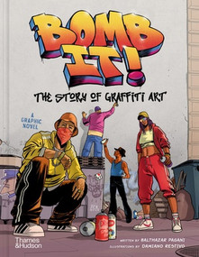 Bomb It! (The Story of Graffiti Art) by Damiano Restivo, Balthazar Pagani, 9780500030349