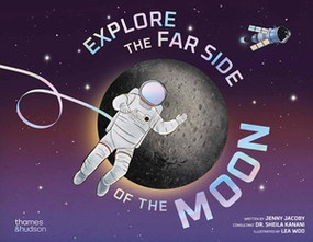 Explore the Far Side of the Moon by Jenny Jacoby, Lea Woo, Sheila Kanani, 9780500653814
