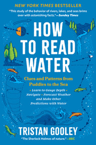 How to Read Water (Clues and Patterns from Puddles to the Sea) - 9798893031423 by Tristan Gooley, 9798893031423