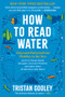 How to Read Water (Clues and Patterns from Puddles to the Sea) - 9798893031423 by Tristan Gooley, 9798893031423