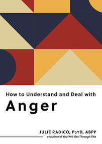 How to Understand and Deal with Anger (Everything You Need to Know) by Julie Radico, 9798893031287