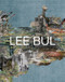 Lee Bul (Life and Work) by Lee Bul, Doryun Chong, June Young Kwak, 9780500481202