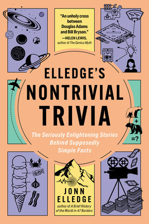 Elledge's Nontrivial Trivia (The Seriously Enlightening Stories Behind Supposedly Simple Facts) by Jonn Elledge, 9798893031485