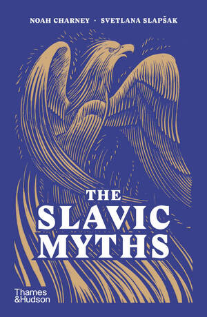 The Slavic Myths - 9780500298626 by Noah Charney, Svetlana Slapšak, 9780500298626