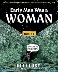 Early Man Was a Woman (Reclaiming Prehistory) by Ulli Lust, Elisabeth Lauffer, 9798893031379