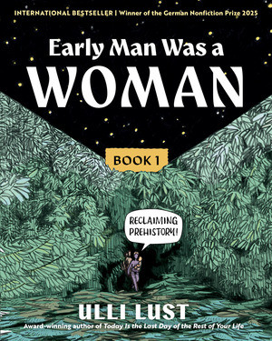 Early Man Was a Woman (Reclaiming Prehistory) by Ulli Lust, Elisabeth Lauffer, 9798893031379
