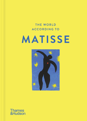 The World According to Henri Matisse by Louise Rogers Lalaurie, 9780500029312