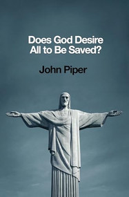 Does God Desire All to Be Saved? by John Piper, 9781433537196