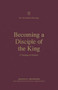 Becoming a Disciple of the King (A Theology of Matthew) by Jonathan Pennington, Thomas R. Schreiner, Brian S. Rosner, 9781433578427