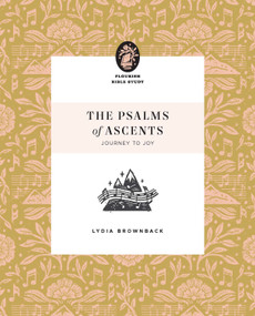 The Psalms of Ascents (Journey to Joy) by Lydia Brownback, 9781433590313