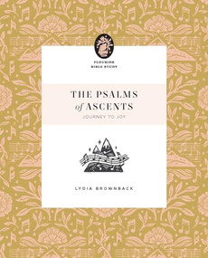 The Psalms of Ascents (Journey to Joy) by Lydia Brownback, 9781433590313