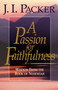 A Passion for Faithfulness (Wisdom From the Book of Nehemiah) by J. I. Packer, 9781581342468