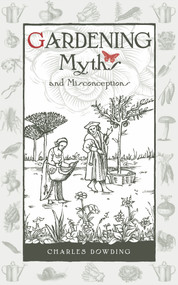 Gardening Myths and Misconceptions by Charles Dowding, 9780857842046
