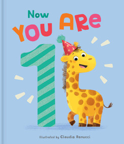Now You Are 1 (A Birthday Book to Celebrate Baby's First Year) by Claudia Ranucci, Lake Press, 9780655244677