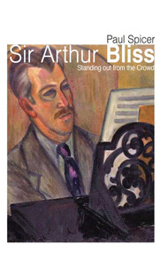 Sir Arthur Bliss by Paul Spicer, 9780719816338