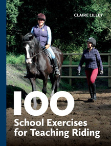 100 School Exercises for Teaching Riding by Claire Lilley, 9780719835018