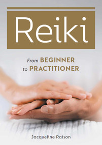 Reiki (From Beginner to Practitioner) by Jacqueline Raison, 9780719840838