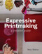 Expressive Printmaking (A Creative Guide) by Mary Dalton, 9780719841033