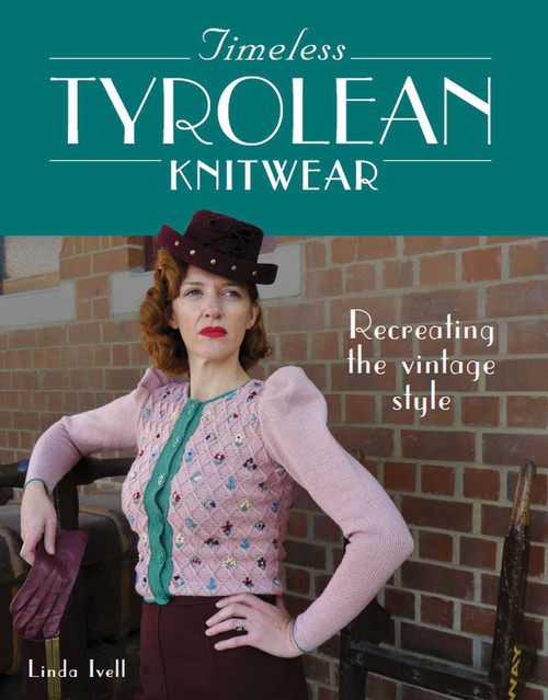 Timeless Tyrolean Knitwear (Recreating the Vintage Style) by Linda Ivell, 9780719841149
