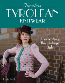 Timeless Tyrolean Knitwear (Recreating the Vintage Style) by Linda Ivell, 9780719841149