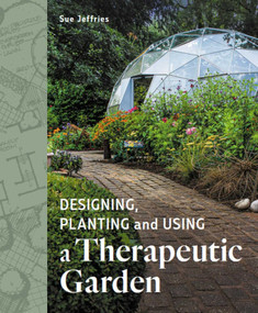 Designing, Planting and Using a Therapeutic Garden by Sue Jefferies, 9780719841514
