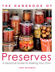 The Handbook of Preserves (A Seasonal Guide to making Your Own) by Lindy Wildsmith, 9780719841637