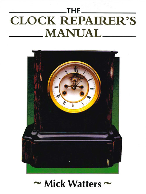 Clock Repairer's Manual by Mick Watters, 9780719841699
