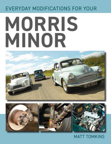 Everyday Modifications For Your Morris Minor by Matt Tomkins, 9780719841972