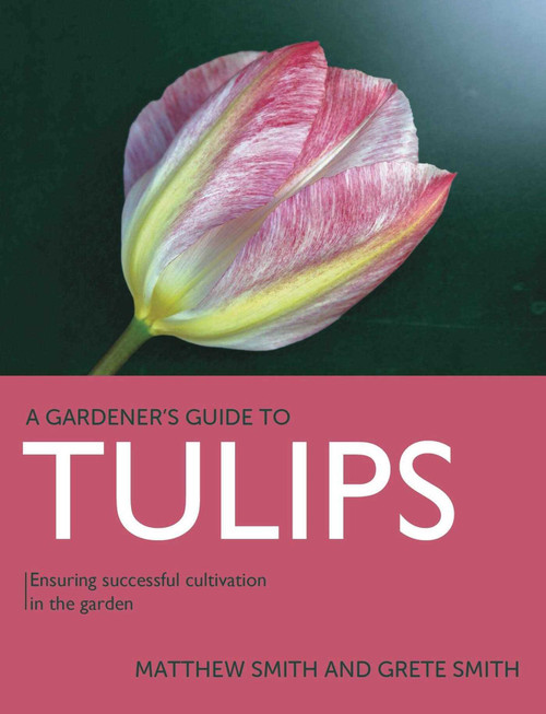 Tulips (Ensuring Successful Cultivation in the Garden) by Matthew Smith, Grete Smith, 9780719842030