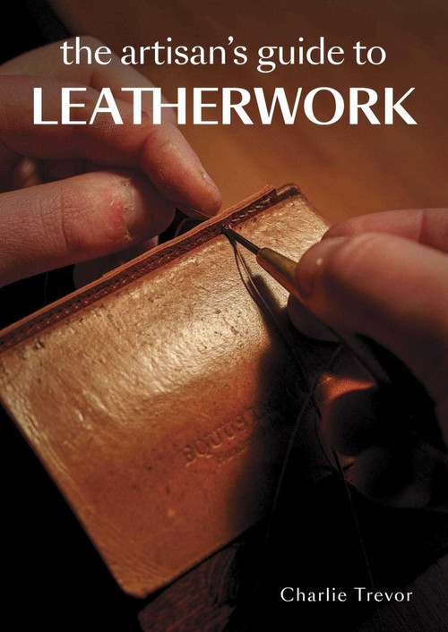 The Artisan's Guide to Leatherwork by Charlie Trevor, 9780719842139