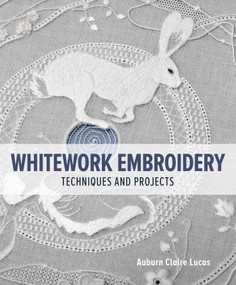 Whitework Embroidery (Techniques and Projects) by Auburn Claire Lucas, 9780719842290