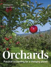 Orchards (Practical Orcharding For A Changing Planet) by Andrew Lear, Margaret Lear, 9780719842368