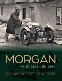 Morgan - The English Enigma (The Vintage and Classic Years) by Martyn Webb, 9780719842498