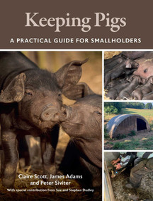 Keeping Pigs (A Practical Guide for Smallholders) by Claire Scott, James  R. Adams, Peter Siviter, 9780719842573