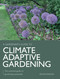 Climate Adaptive Gardening (The Essential Guide to Gardening Sustainably) by Kelvin Mason, 9780719842696