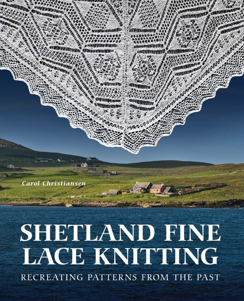 Shetland Fine Lace Knitting (Recreating Patterns from the Past.) by Carol Christiansen, 9780719842870