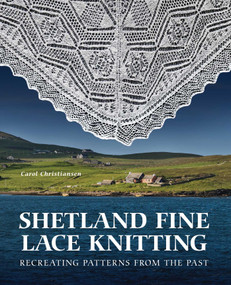 Shetland Fine Lace Knitting (Recreating Patterns from the Past.) by Carol Christiansen, 9780719842870