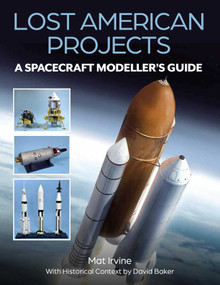 Lost American Projects (A Spacecraft Modellers Guide) by Mat Irvine, David Baker, 9780719843204