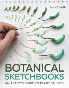 Botanical Sketchbooks (An Artist's Guide to Plant Studies) by Lucy SMith, 9780719843372