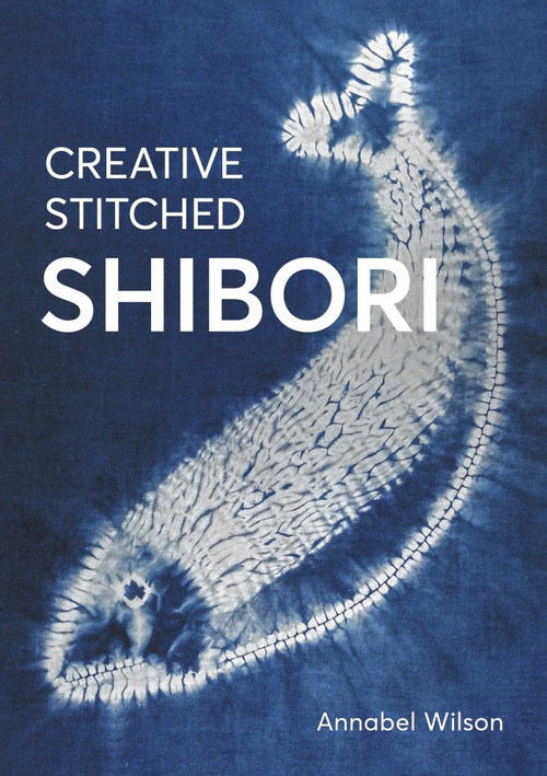 Creative Stitched Shibori by Annabel Wilson, 9780719843495