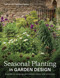 Seasonal Planting in Garden Design (A Guide to Creating Year-Round Colour and Structure) by Catherine Heatherington, 9780719843891