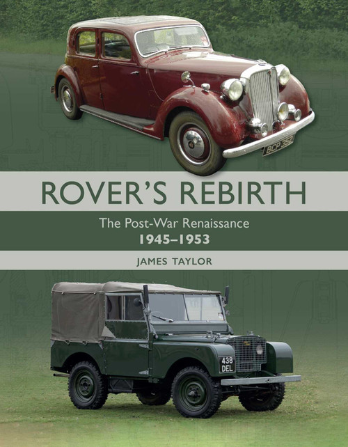 Rover's Rebirth (The Post-War Renaissance 1945-1953) by James Taylor, 9780719844126