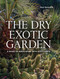 Dry Exotic Garden (A Gardener's Guide to Xeriscaping with Succulents) by Paul Spracklin, 9780719844164