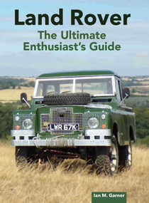 Land Rover Ultimate Enthusiast's Guide by Ian Garner, 9780719844201