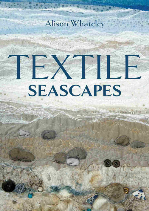 Textile Seascapes by Alison Whateley, 9780719844324